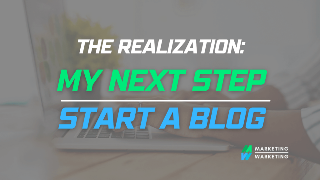 The Realization: My Next step to start a blog